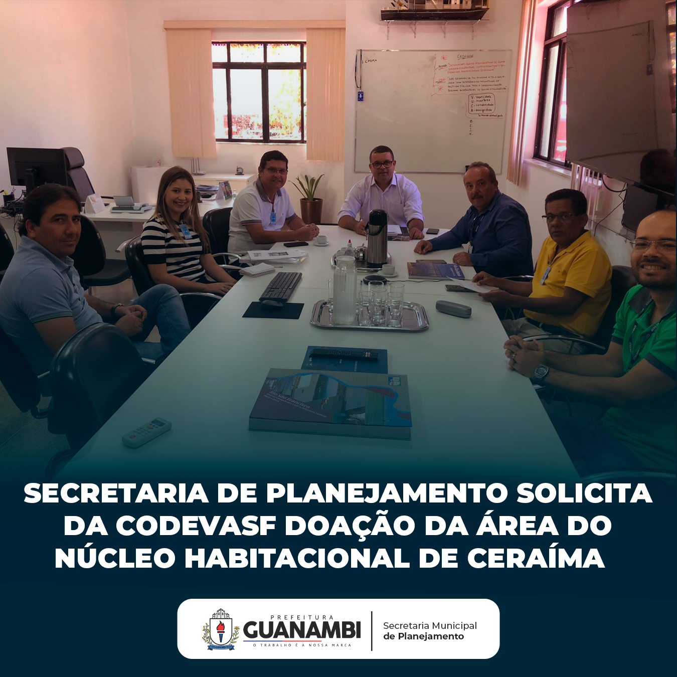 SECRETARIA DE PLANEJAMENTO SOLICITA DA CODEVASF DOAÇÃO DA ÁREA DO NÚCLEO HABITACIONAL DE CERAÍMA