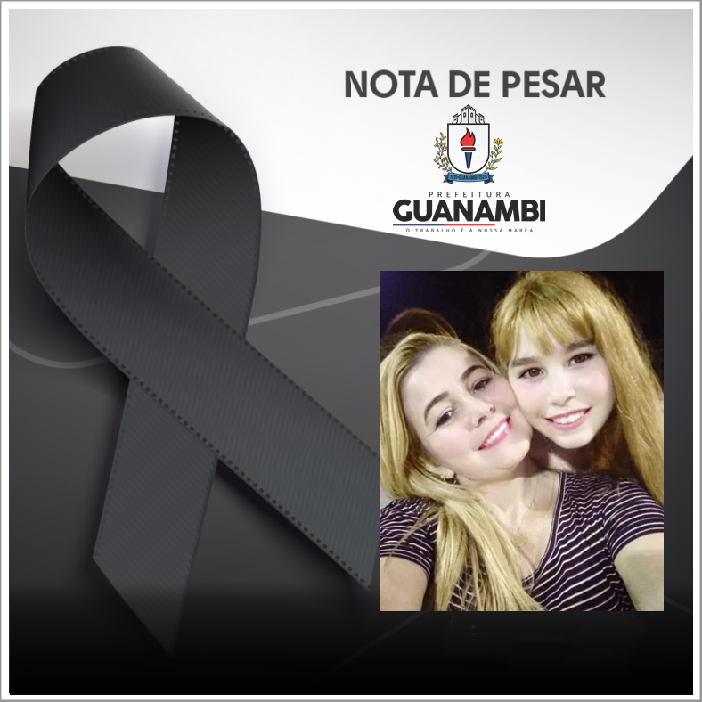 LUTO - Nota de Pesar: Prefeitura de Guanambi manifesta imensa consternação pela morte de mãe e filha