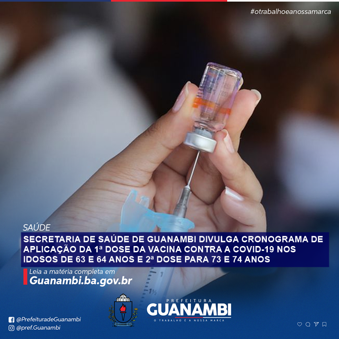 Secretaria de Saúde de Guanambi divulga cronograma de aplicação da 1ª dose da vacina contra a Covid-19 nos idosos de 63 e 64 anos e 2ª dose para 73 e 74 anos