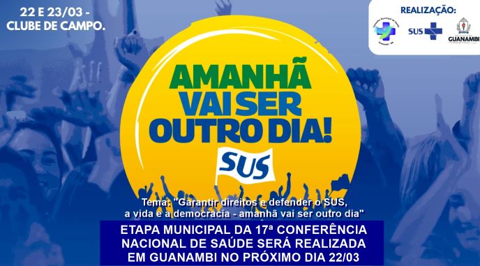 ETAPA MUNICIPAL DA 17ª CONFERÊNCIA NACIONAL DE SAÚDE SERÁ REALIZADA EM GUANAMBI NO PRÓXIMO DIA 22/03