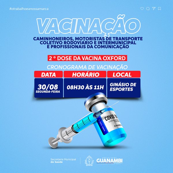 Guanambi aplica segunda dose da Oxford nesta segunda (30) nos caminhoneiros, motoristas de transporte coletivo rodoviário e intermunicipal e os profissionais da comunicação
